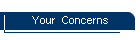 Your  Concerns